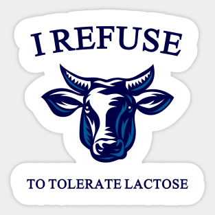 i refuse to tolerate lactose Sticker